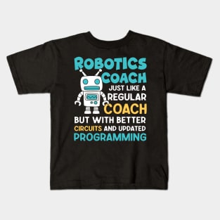 Robotics Coach Just Like a Regular Coach - Robotics Lovers Kids T-Shirt